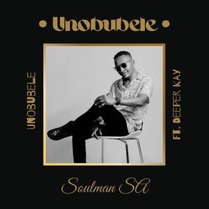 Unobubele (feat. Deeper Kay)