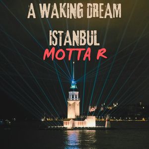 A Waking Dream Istanbul