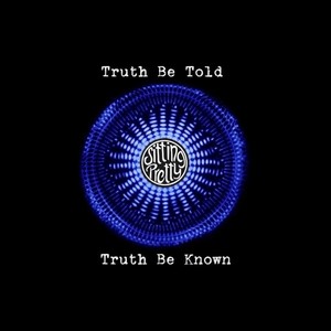 Truth Be Told, Truth Be Known. (Explicit)