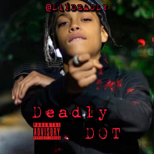 Deadly DOT (feat. Sugarhillddot) [Explicit]