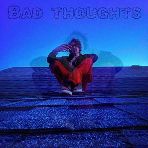 Bad Thoughts (feat. Prod. LIL JAMMY) [Explicit]