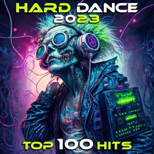 Hard Dance 2023 Top 100 Hits (Explicit)