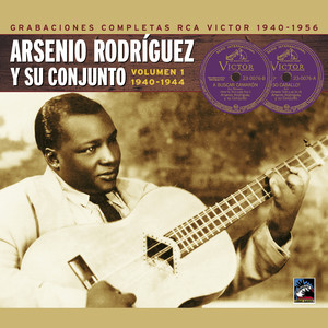 Arsenio Rodríguez y su conjunto. Grabaciones completas RCA Victor, Vol. 1: 1940-1944