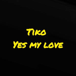 Tiko Yes my Love