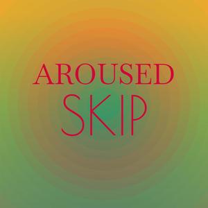 Aroused Skip