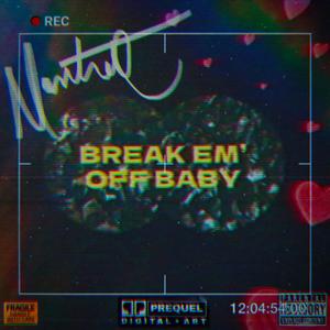Break Em' Off Baby (Explicit)