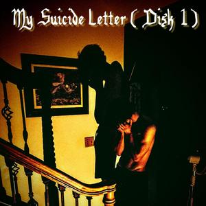 My Suicide Letter (Disk 1) [Explicit]