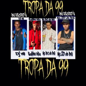 TROPA DA 99 (feat. DJ WL DO BG, Sabino Bg & MC 2D DO BG)