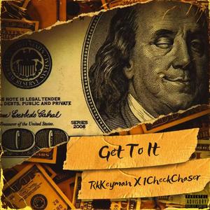 Get To It (feat. 1CheckChaser) (Explicit)