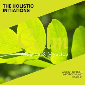 The Holistic Initiations - Music for Deep Meditation and Healing