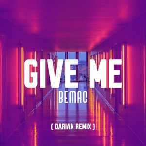 Give Me (Darian Remix)