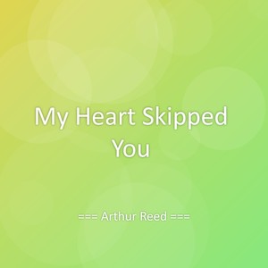My Heart Skipped You