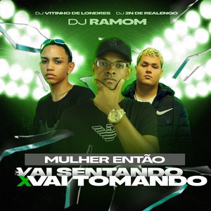 Mulher Então Vai Sentando X Vai Tomando (Explicit)