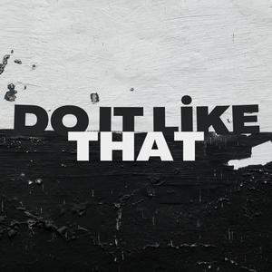 DO IT LİKE THAT (Explicit)