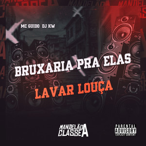 Bruxaria pra Elas Lavar Louça (Explicit)