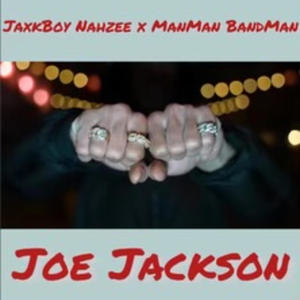 Joe Jackson (feat. Jaxkboy Nahzee & ManMan BandMan) [Explicit]