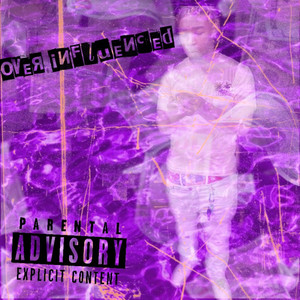 Over Influenced (Explicit)