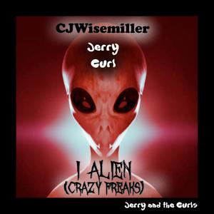 I Alien (Crazy Freaks) (feat. Jerry Curl)