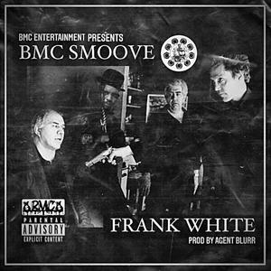 BMC ENTERTAINMENT PRESENTS : FRANK WHITE (Explicit)