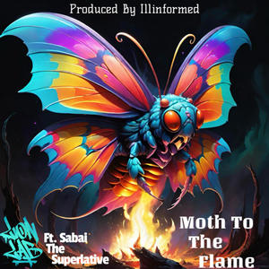 Moth To The Flame (feat. Sabai The Superlative & Illinformed) [Explicit]