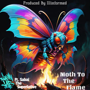 Moth To The Flame (feat. Sabai The Superlative & Illinformed) (Explicit)