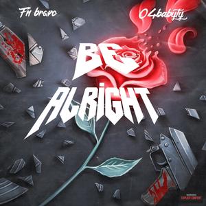 Be Alright (feat. 04 baby ty) [Explicit]