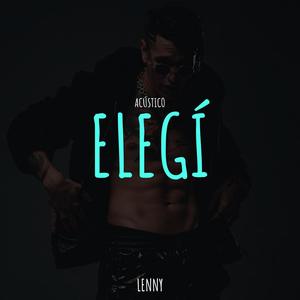 Elegí (feat. Lenny) [Acústico]