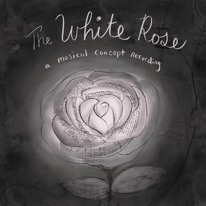 The White Rose: A Musical Concept Recording