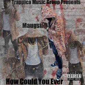 How Could You Ever (Explicit)