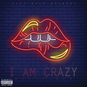 I Am Crazy (Explicit)