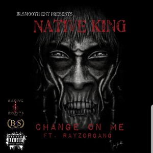Change On Me (feat. Rayzorgang) [Explicit]