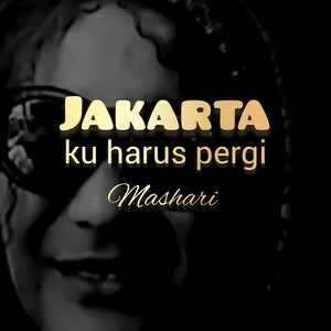 Jakarta ku harus pergi