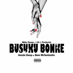 Busuku Bonke (feat. J&L project, Amzin Deep & Bow Mr fantastic)