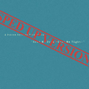 Hold Me Down (Hold Me Tight) (Sped up) (Explicit)