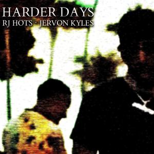 Harder Days (feat. Jervon Kyles)