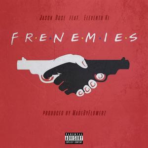 Frenemies (feat. Eleventh Ki) [Explicit]