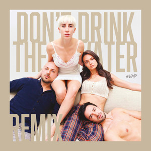 Don't Drink The Water (Remixes)