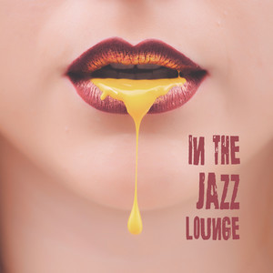 In the Jazz Lounge: Sensual Atmosphere with Bossa Nova and Smooth Jazz