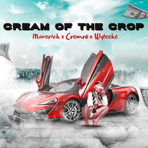 Cream of the crop (feat. Cremro & Wyteeke) (Explicit)