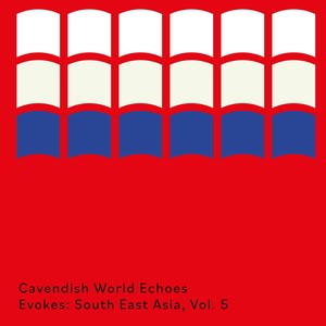 Cavendish World presents Cavendish World Echoes: Evokes - South East Asia, Vol. 5