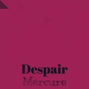 Despair Mercure