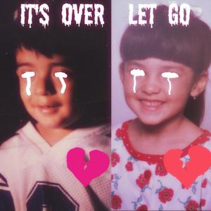 It's Over, Let Go (feat. JohLeee) [Explicit]