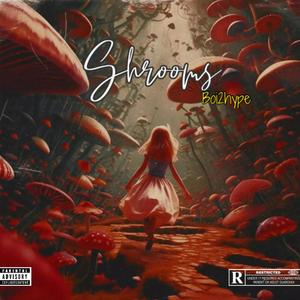 Shrooms (Explicit)