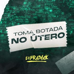 Toma Botada no Útero (Explicit)