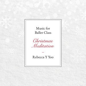 Christmas Meditation Music for Ballet Class: Repackage