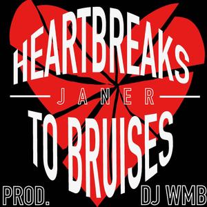 Heartbreaks To Bruises (Explicit)