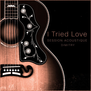 I Tried Love (Session Acoustique)