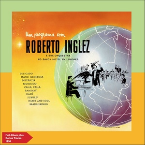 Um Programa Com Roberto Inglez (Full Album Plus Bonus Tracks 1954)