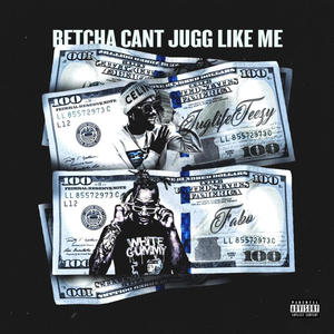 Betcha Can't Jugg Like Me (feat. Fabo) [Explicit]