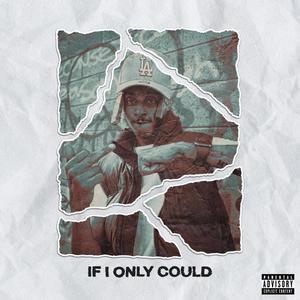 IF I ONLY COULD (Explicit)